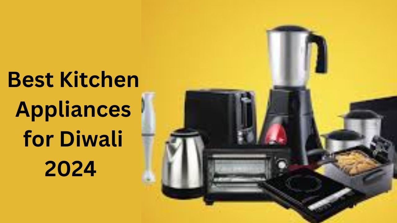 Best Kitchen Appliances for Diwali 2024 : Festive Essentials for Every Home