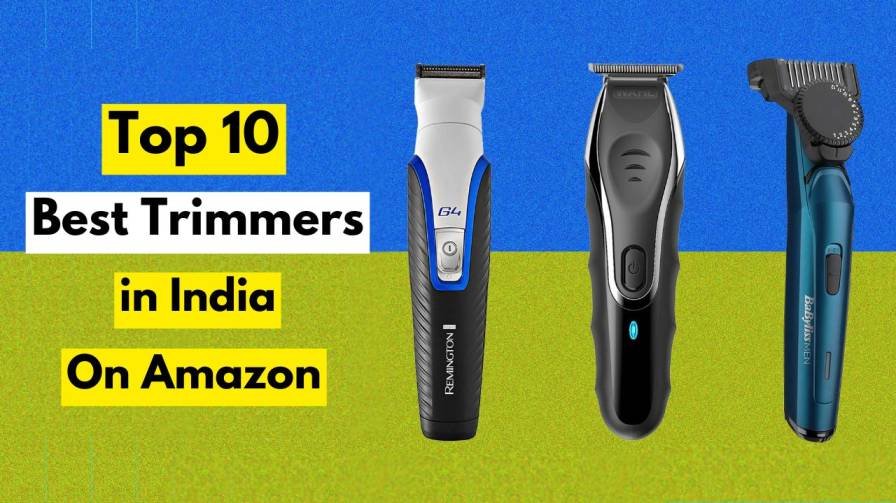 Top 10 Best Trimmers in India on Amazon for a Perfect Grooming Experience